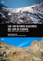 Los 100 últimos glaciares del sur de Europa. Pirineos - Picos de Europa - Sierra Nevada - Apeninos