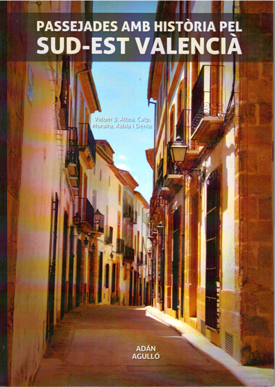 Passejades amb història pel sud-est Valencià. Vol 3