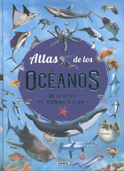 Atlas de los océanos. Descubre el mundo marino