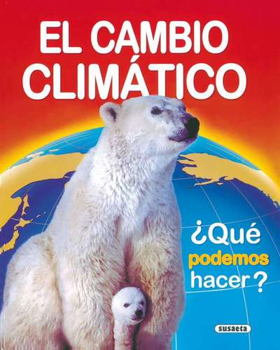 El cambio climático. ¿Qué podemos hacer?