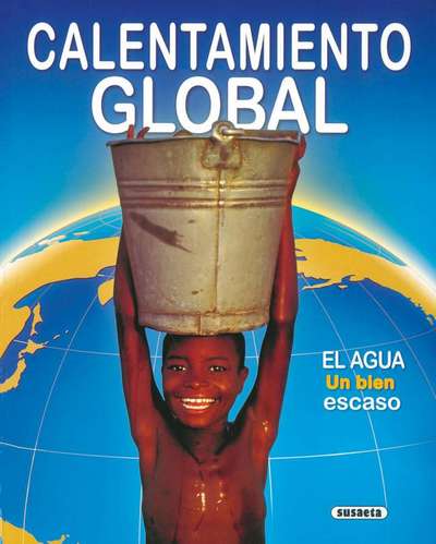 El calentamiento global. El agua, un bien escaso