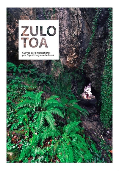 Zulotoa. Cuevas para montañeros por Gipuzkoa y alrededores
