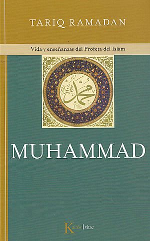 Muhammad. Vida y enseñanzas del Profeta del Islam