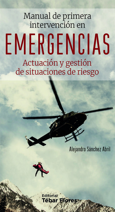 Manual de primera intervención en emergencias . Actuación y gestión de situaciones de riesgo 