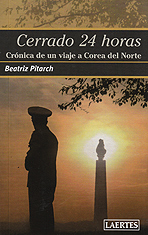 Cerrado 24 horas. Crónica de un viaje a Corea del Norte