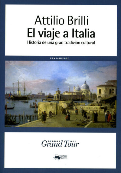 El viaje a Italia . Historia de una gran tradición cultural