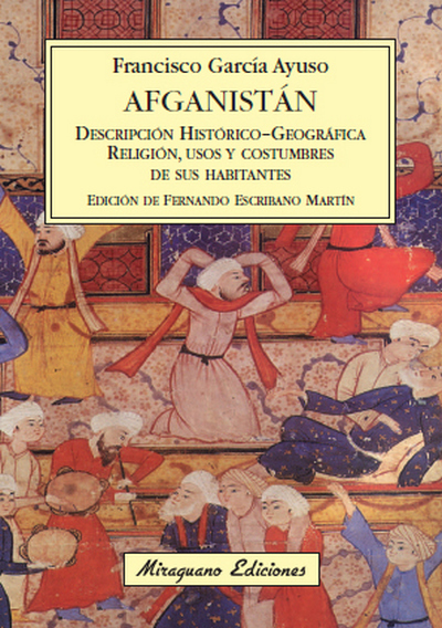 Afganistán. Descripción histórico-geográfica, religión, usos y costumbres de sus habitantes