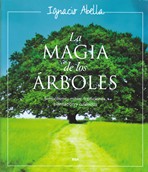 La magia de los árboles. Simbolismo, mitos y tradiciones, plantación y cuidados.