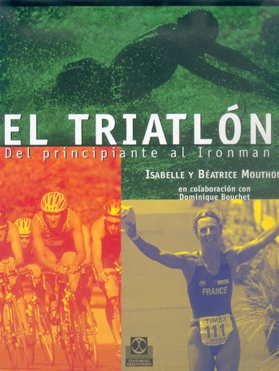 El triatlón . Del principiante al Ironman 