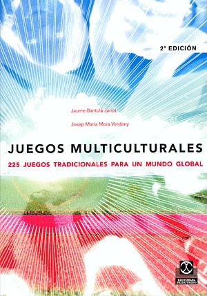 Juegos multiculturales. 225 juegos tradicionales para un mundo global