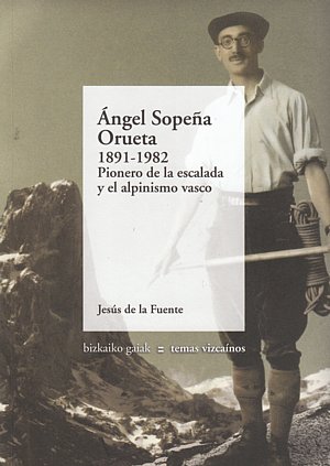 Librería Desnivel - Ángel Sopeña Orueta 1891-1982 | Jesús de la Fuente