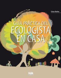 Guía práctica del ecologista en casa