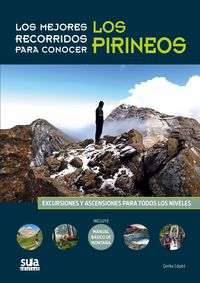 Los mejores recorridos para conocer Los Pirineos. Excursiones y ascensiones para todos los niveles