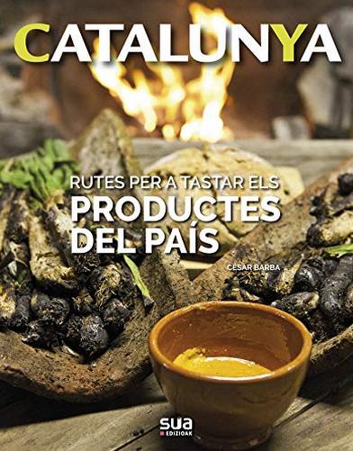 Rutes per a testar els productes del país . Catalunya 