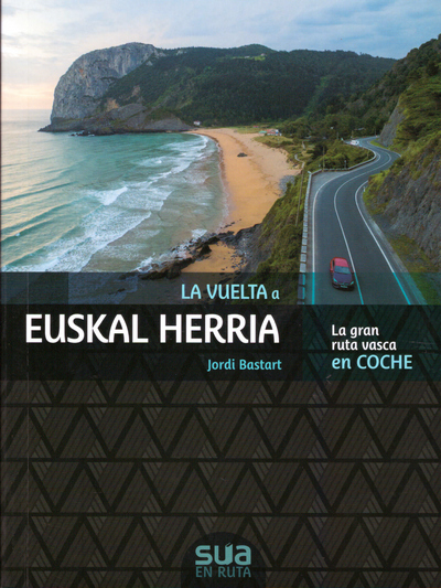 La vuelta a Euskal Herria. La gran ruta vasca en coche
