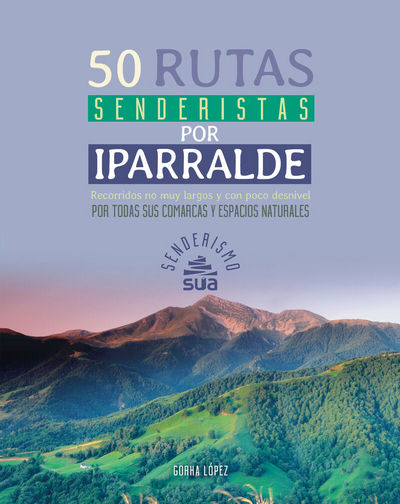 50 rutas senderistas por Iparralde. Por todas sus comarcas y espacios naturales
