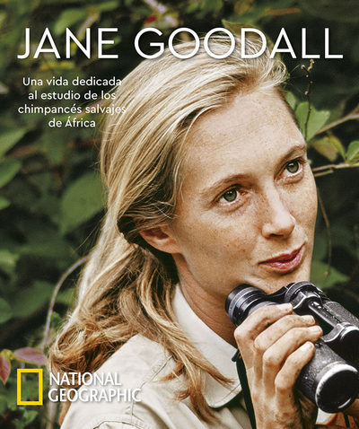 Jane Goodall. Una vida dedicada al estudio de los chimpancés salvajes de África