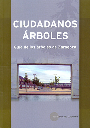 Ciudadanos árboles. Guía de los árboles de Zaragoza