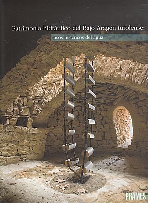 Patrimonio hidráulico del Bajo Aragón turolense. Usos históricos del agua.