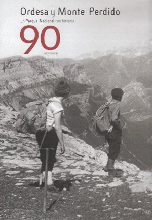 Ordesa y Monte Perdido. Un Parque Nacional con historia. 90 aniversario