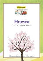 Chiquiguía. Huesca cuatro estaciones. 30 rutas senderistas por el Alto Aragón