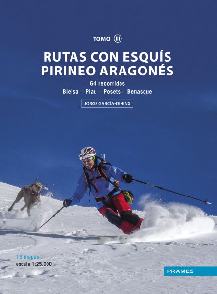 Rutas con esquís por el Pirineo aragonés (Tomo III). 64 recorridos desde Bielsa a Benasque