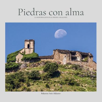 Piedras con alma. La despoblación en el pirineo aragonés