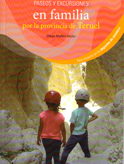 Paseos y excursiones en familia por la provincia de Teruel. para iniciarte en los deportes de aventura