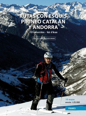 Rutas con esquís Pirineo catalán y Andorra Tomo II. 101 recorridos Valle de Arán. 
