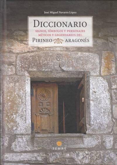 Diccionario del Pirineo Aragonés. Signos, símbolos y personajes míticos y legendarios 
