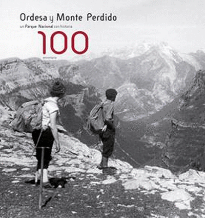 Ordesa y Monte Perdido. Un Parque Nacional con historia. 100 aniversario