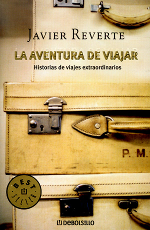 La aventura de viajar. Historias de viajes extraordinarios