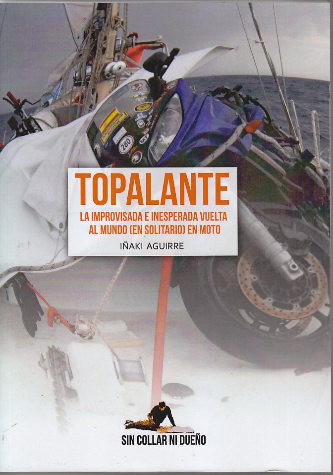 Topalante. La improvisada e inesperada vuelta al mundo (en solitario) en moto