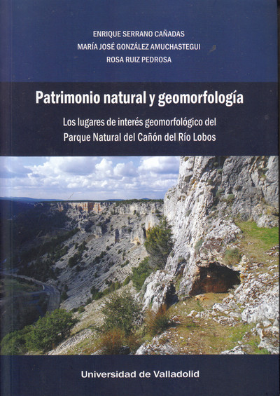 Patrimonio natural y geomorfología. Los lugares de interés geomorfológico del Parque Natural del Cañón del Río Lobos