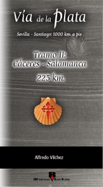 Vía de la Plata-Tramo II: Cáceres-Salamanca (225 km). Sevilla-Santiago: 1000 km. a pie