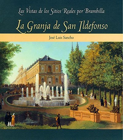 La Granja de San Ildefonso. Las vistas de los sitios reales por Brambilla