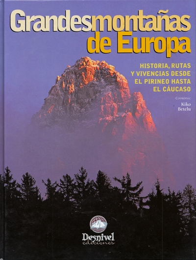 Grandes montañas de Europa. Historia, rutas y vivencias desde el Pirineo hasta el Caúcaso