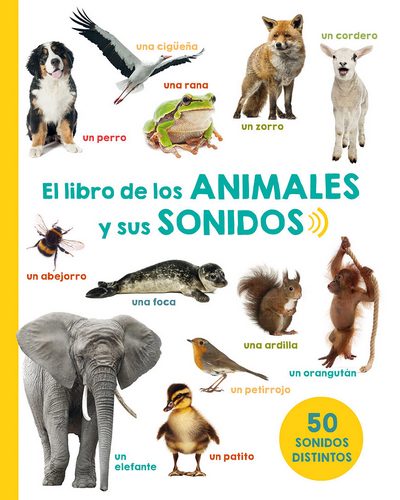El libro de los animales y sus sonidos. 50 sonidos distintos