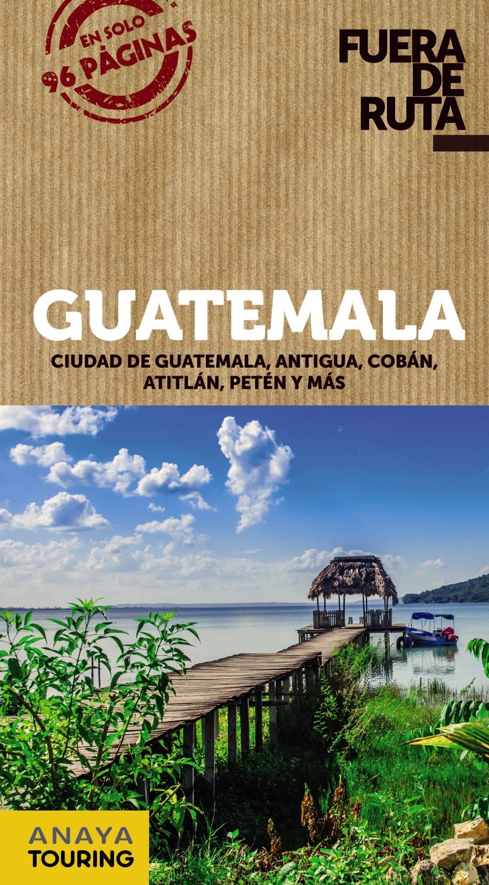Guatemala (Fuera de ruta). Ciudad de Guatemala, Antigua, Cobán, Atitlán, Petén y más