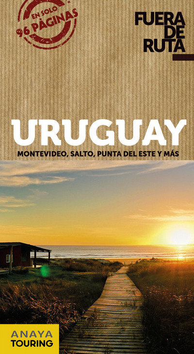 Uruguay (Fuera de ruta). Montevideo, Salto, Punta del este y más