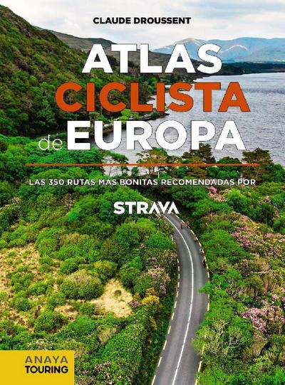 Atlas ciclista de Europa. Las 350 rutas más bonitas recomendadas por Strava