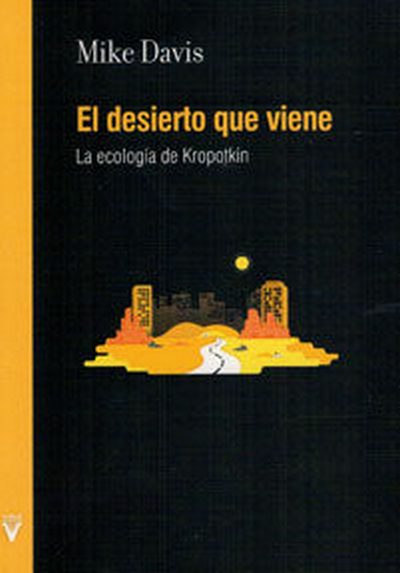 El desierto que viene. La ecología de Kropotkin