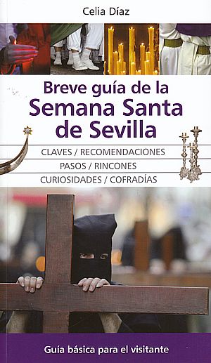 Breve guía de la Semana Santa de Sevilla. Guía básica para el visitante
