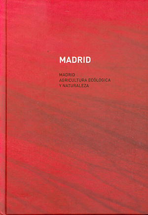 Madrid ecológico (tapa dura). Agricultura ecológica y naturaleza