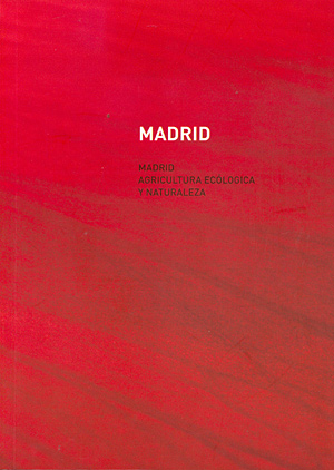 Madrid ecológico (rústica). Agricultura ecológica y naturaleza