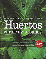 Huertos rurales y urbanos. Guía Biblok de jardinería