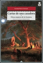 Cartas de una cazadora . y otras mujeres de la frontera