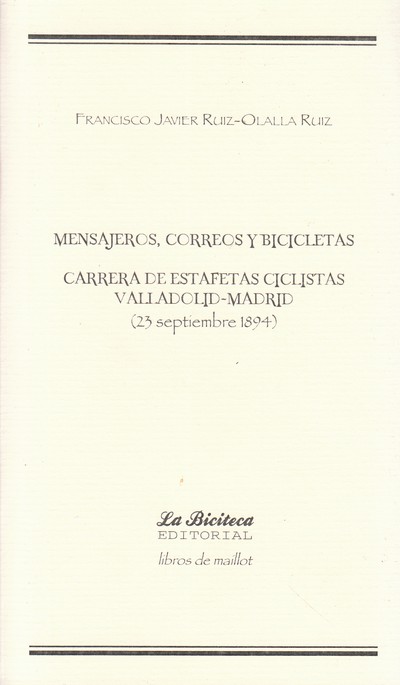 Mensajeros, correos y bicicletas . Carrera de estafetas ciclistas Valladolid-Madrid (23 septiembre 1894)