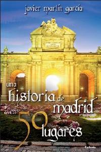 Una historia de Madrid en 50 lugares 