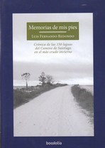 Memorias de mis pies. Crónica de las 150 leguas del Camino de Santiago en el más crudo invierno